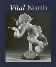 Load image into Gallery viewer, Vital North: The Spirited Sculpture of the Kitikmeot Inuit