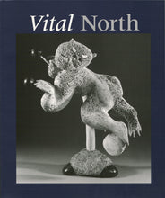 Load image into Gallery viewer, Vital North: The Spirited Sculpture of the Kitikmeot Inuit
