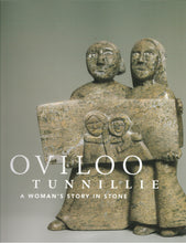 Load image into Gallery viewer, Oviloo Tunnillie: A Woman’s Story in Stone
